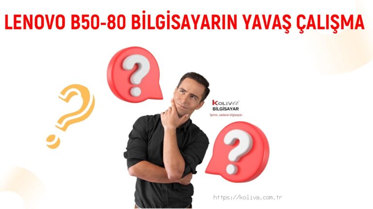 LENOVO B50-80 BİLGİSAYARIN YAVAŞ ÇALIŞMA SORUNU | ÇÖZÜLDÜ
