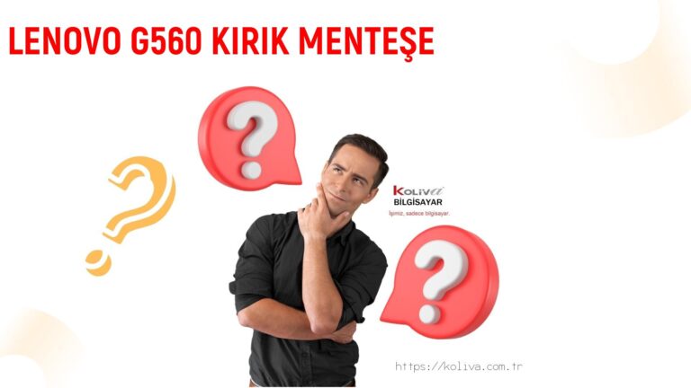 LENOVO G560 KIRIK MENTEŞE SORUNU | ÇÖZÜLDÜ