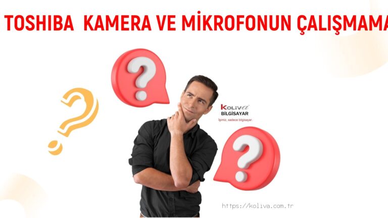 TOSHIBA  KAMERA VE MİKROFONUN ÇALIŞMAMA SORUNU | ÇÖZÜLDÜ