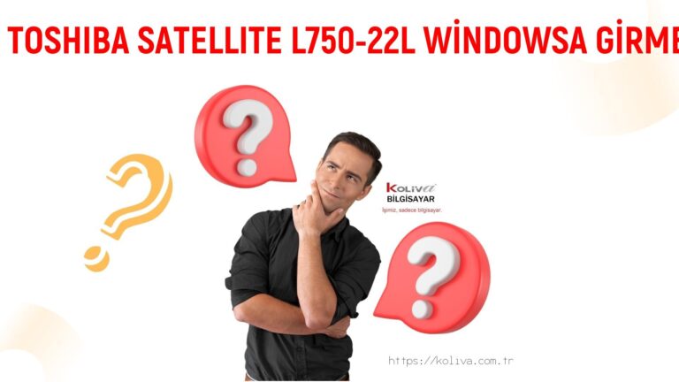 TOSHIBA SATELLITE L750-22L WİNDOWSA GİRMEME SORUNU | ÇÖZÜLDÜ