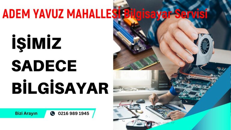 ADEM YAVUZ MAHALLESİ Bilgisayar Servisi