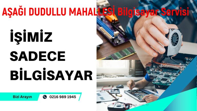 AŞAĞI DUDULLU MAHALLESİ Bilgisayar Servisi