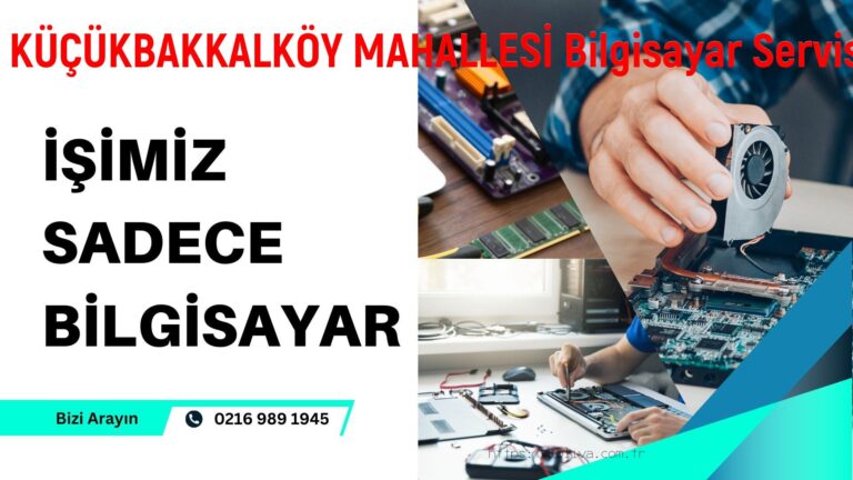 KÜÇÜKBAKKALKÖY MAHALLESİ Bilgisayar Servisi