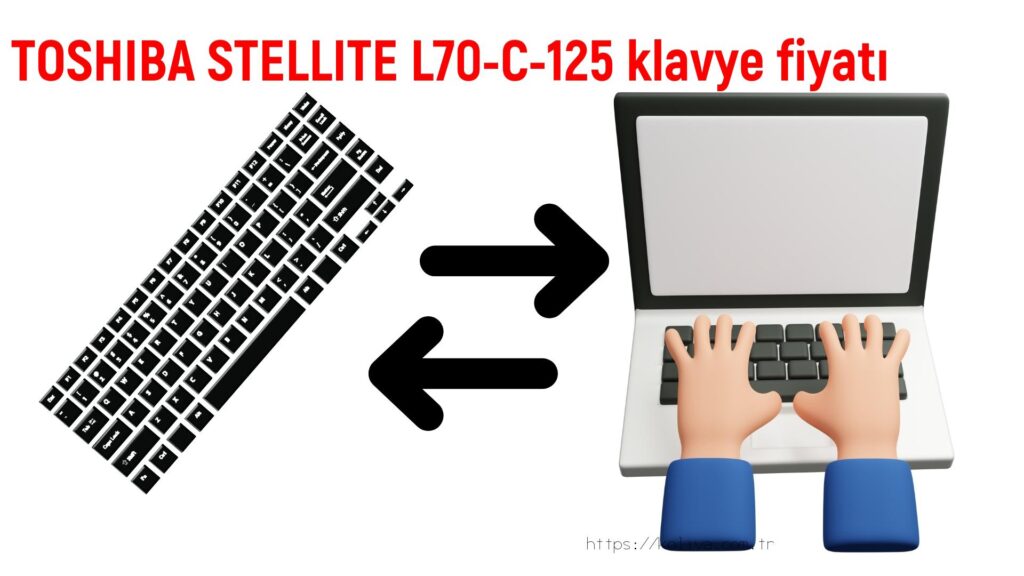 TOSHIBA STELLITE L70-C-125 klavyesi