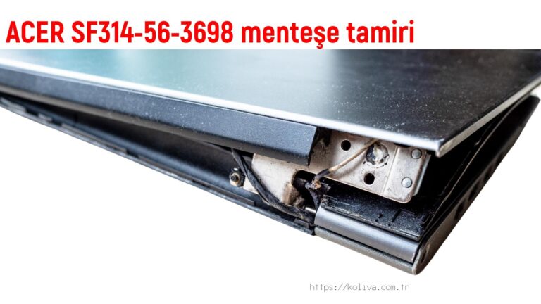ACER SF314-56-3698 menteşe tamiri