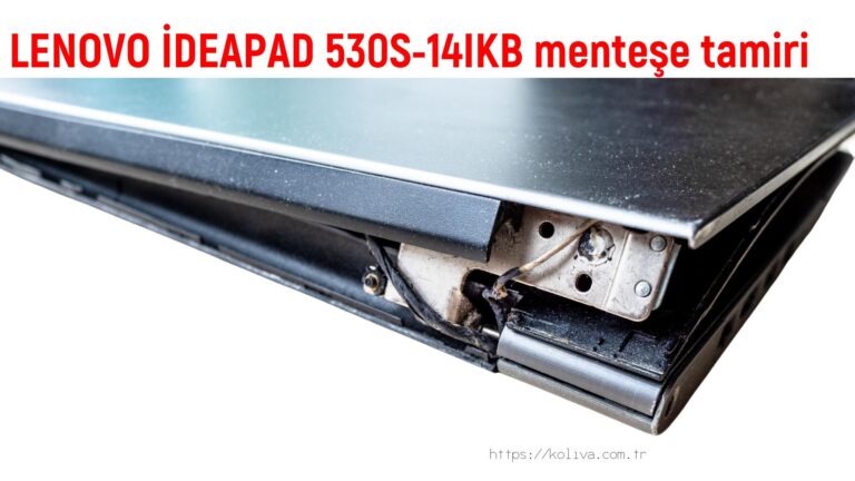 LENOVO İDEAPAD 530S-14IKB menteşe tamiri