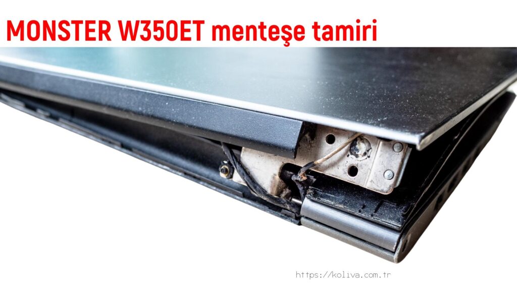 MONSTER W350ET menteşe tamiri