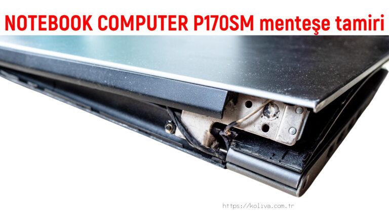 NOTEBOOK COMPUTER P170SM menteşe tamiri