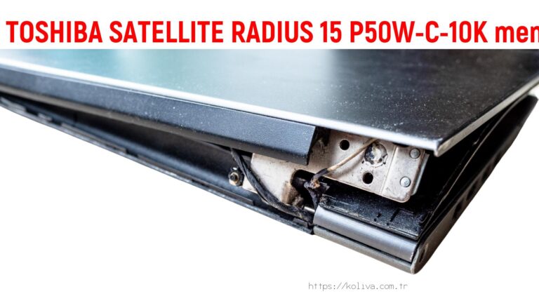TOSHIBA SATELLITE RADIUS 15 P50W-C-10K menteşe tamiri