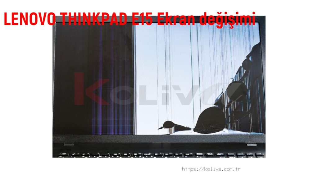 LENOVO THINKPAD E15 Ekran değişim fiyatı