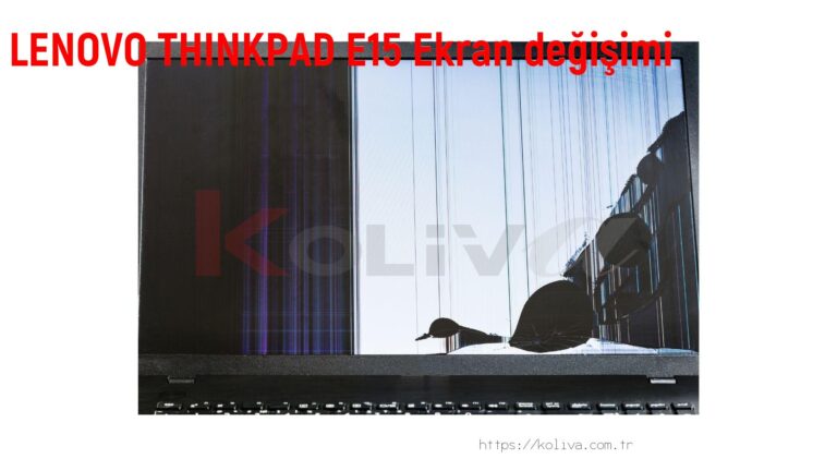 LENOVO THINKPAD E15 Ekran değişim fiyatı