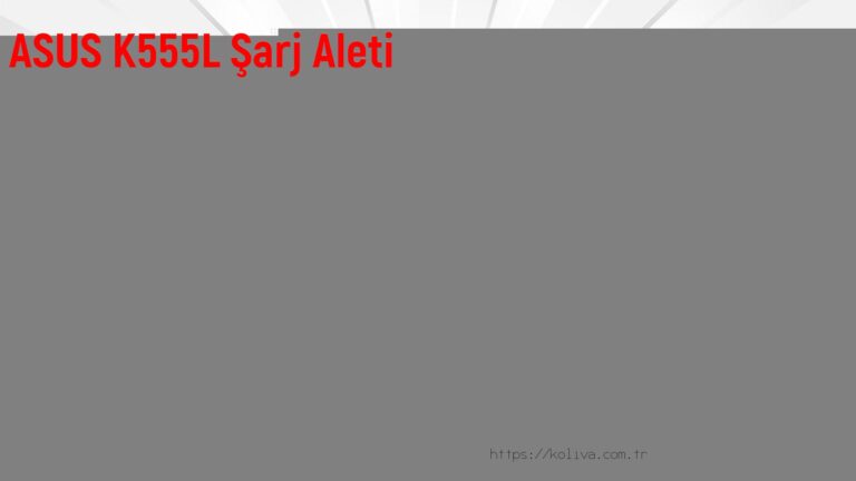 ASUS K555L Şarj Aleti