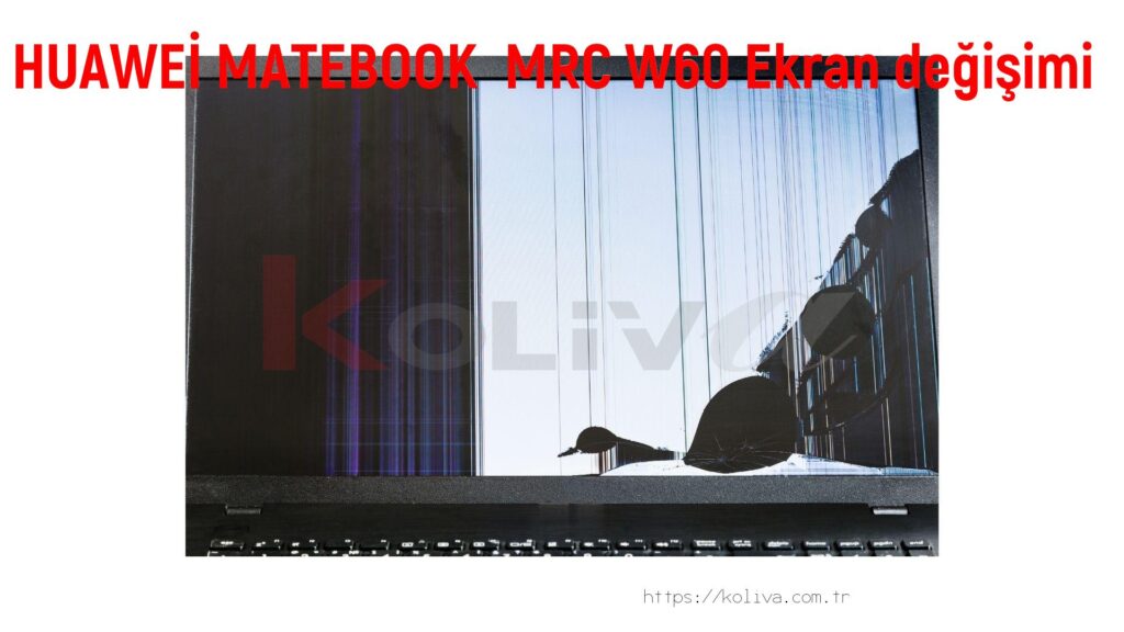 HUAWEİ MATEBOOK  MRC W60 Ekran değişim fiyatı