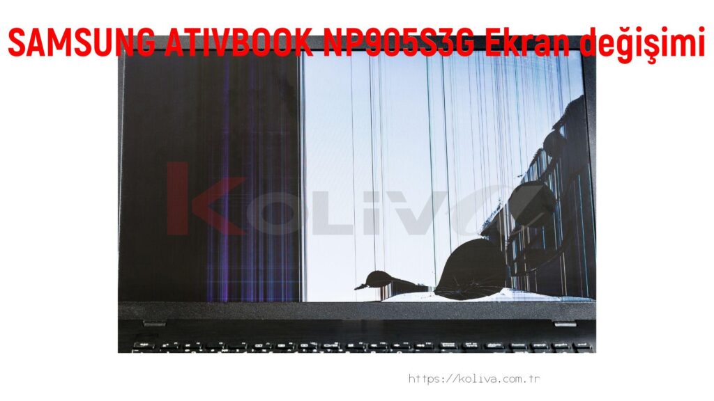 SAMSUNG ATIVBOOK NP905S3G Ekran değişim fiyatı