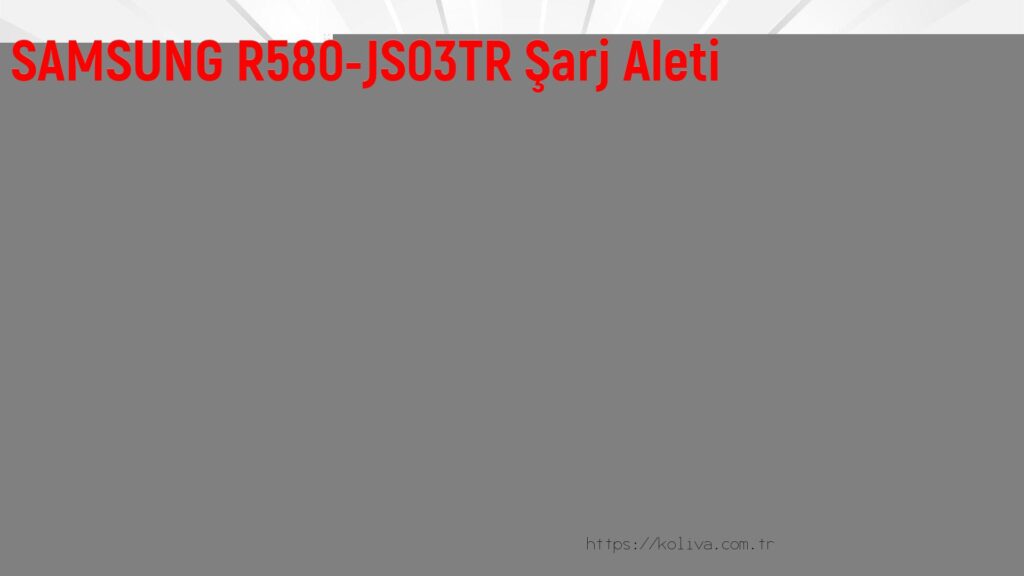 SAMSUNG R580-JS03TR Şarj Aleti