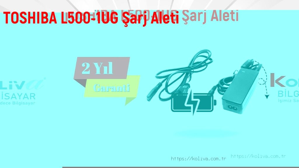 TOSHIBA L500-1UG Şarj Aleti