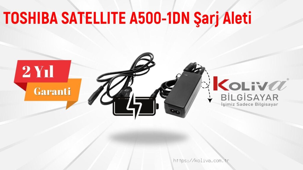 TOSHIBA SATELLITE A500-1DN Şarj Aleti