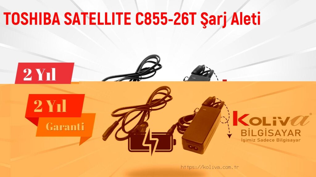 TOSHIBA SATELLITE C855-26T Şarj Aleti