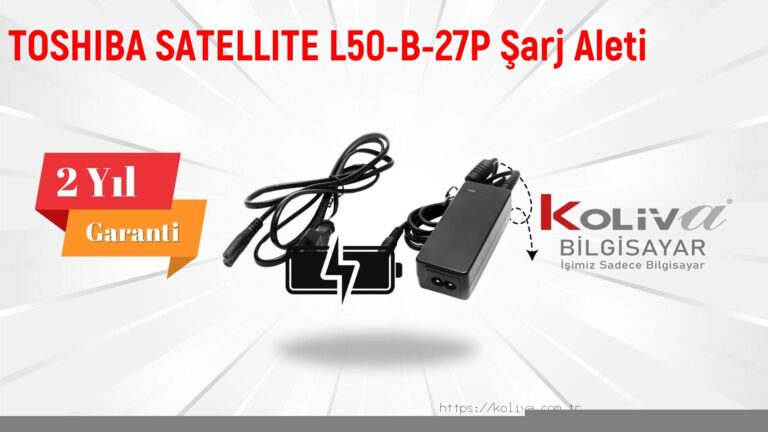 TOSHIBA SATELLITE L50-B-27P Şarj Aleti