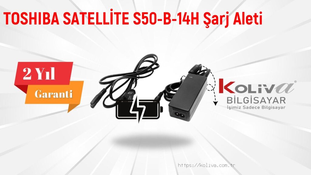 TOSHIBA SATELLİTE S50-B-14H Şarj Aleti