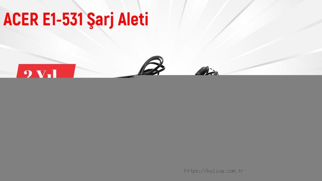 ACER E1-531 Şarj Aleti