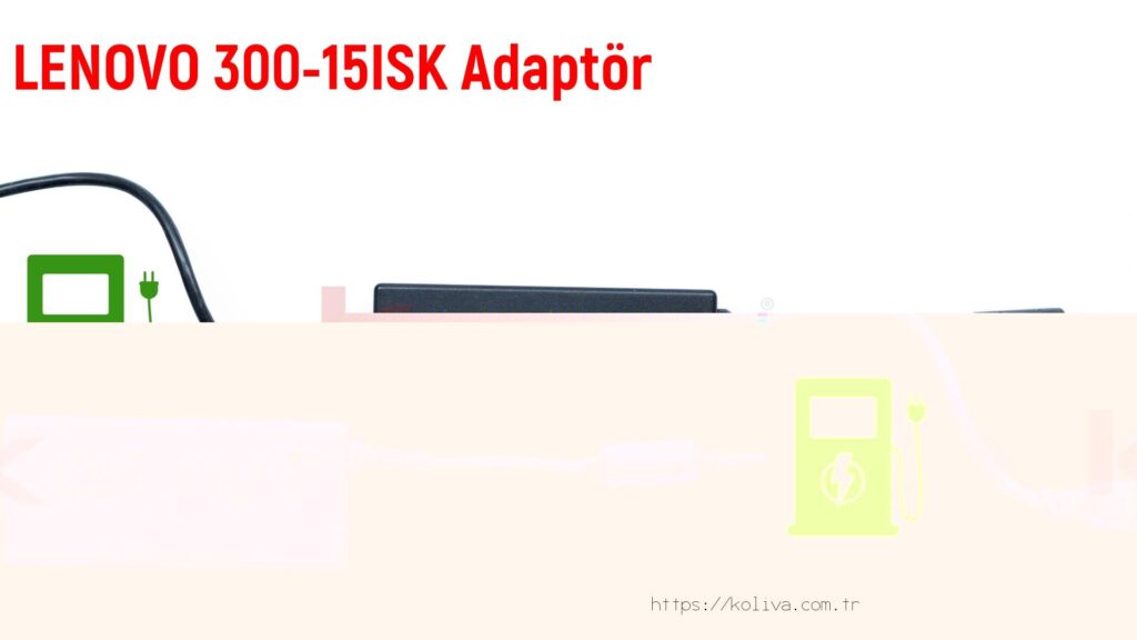 Lenovo 300-15Isk  Adaptör fiyatı