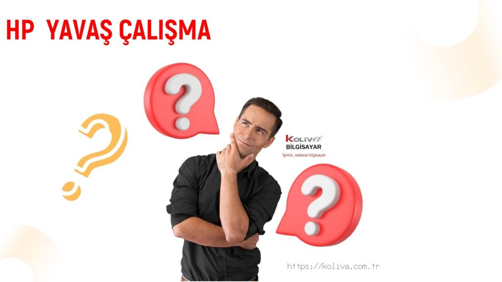 HP  YAVAŞ ÇALIŞMA SORUNU | ÇÖZÜLDÜ
