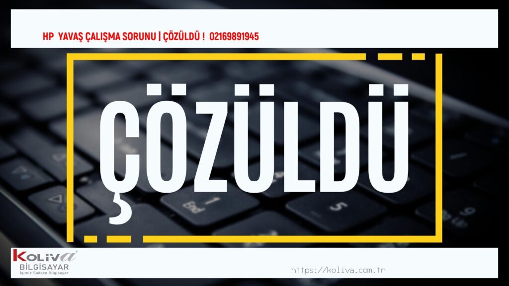 HP  YAVAŞ ÇALIŞMA sorunu çözümü