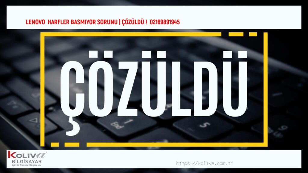 LENOVO  HARFLER BASMIYOR sorunu çözümü